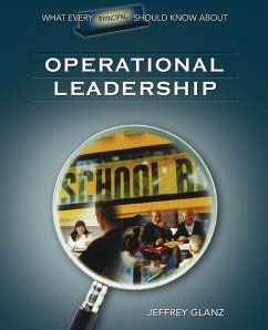 What Every Principal Should Know about Operational Leadership - Glanz, Jeffrey