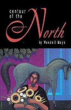 Centaur of the North - Mayo, Wendell