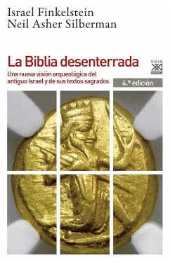 La Biblia desenterrada : una nueva visión arqueológica del antiguo Israel y de los orígenes de sus textos sagrados - Silberman, Neil Asher; Finkelstein, Israel