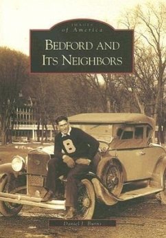 Bedford and Its Neighbors - Burns, Daniel J.