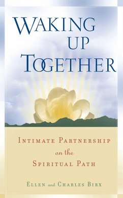 Waking Up Together: Intimate Partnership on the Spiritual Path - Birx, Ellen Jikai; Birx, Charles Shinkai