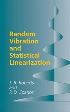Random Vibration and Statistical Linearization - Roberts, J B; Spanos, Pol D