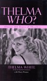 Thelma Who?: Almost 100 Years of Showbiz