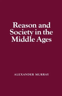 Reason and Society in the Middle Ages - Murray, Alexander