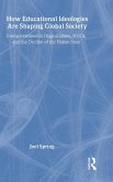 How Educational Ideologies Are Shaping Global Society How Educational Ideologies Are Shaping Global Society