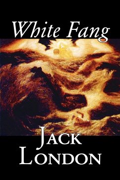 White Fang by Jack London, Fiction, Classics - London, Jack