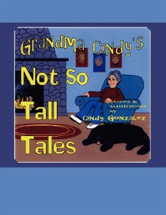 Grandma Cindy's Not So Tall Tales - Gonzalez, Cindy