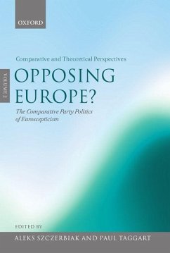 Opposing Europe? the Comparative Party Politics of Euroscepticism - Taggart, Paul / Szczerbiak, Aleks (eds.)