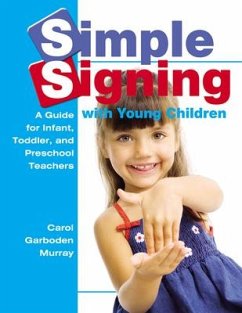 Simple Signing with Young Children: A Guide for Infant, Toddler, and Preschool Teachers - Garboden Murray, Carol