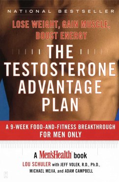 The Testosterone Advantage Plan: Lose Weight, Gain Muscle, Boost Energy - Schuler, Lou; Volek, Jeff; Mejia, Michael