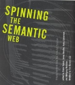 Spinning the Semantic Web: Bringing the World Wide Web to Its Full Potential - Fensel, Dieter / Hendler, James A. / Lieberman, Henry / Wahlster, Wolfgang (eds.)