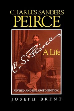 Charles Sanders Peirce (Enlarged Edition), Revised and Enlarged Edition - Brent, Joseph