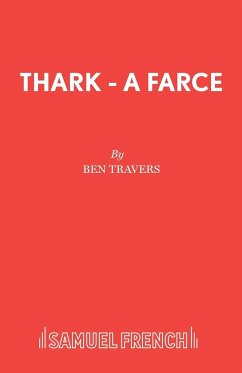 Thark - A Farce - Travers, Ben