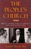 The People's Church: Bishop Samuel Ruiz of Mexico and Why He Matters