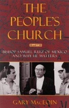 The People's Church: Bishop Samuel Ruiz of Mexico and Why He Matters - Maceoin, Gary