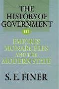 History of Government from the Earliest Times V3 Empires - Finer; Finer, Samuel E; Finer, S E