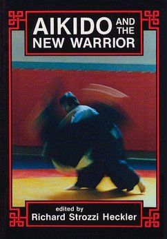 Aikido and the New Warrior - Ueshiba, Morihei