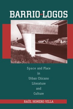 Barrio-Logos: Space and Place in Urban Chicano Literature and Culture - Villa, Raúl Homero