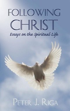 Following Christ: Essays on the Spiritual Life - Riga, Peter J.