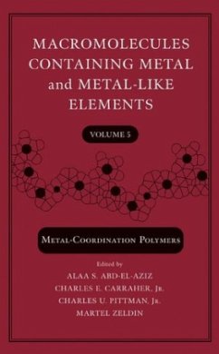 Macromolecules Containing Metal and Metal-Like Elements / Macromolecules Containing Metals and Metal-Like Elements Vol.5 - Pittman, Charles U.;Carraher, Charles E., Jr. Pittman, Charles U.;Abd-El-Aziz, Alaa S.;Carraher, Charles E., Jr.;Zeldin, Martel