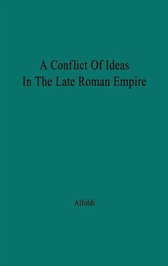 A Conflict of Ideas in the Late Roman Empire - Alfoldi, Andreas; Alfoldi, Andras; Unknown