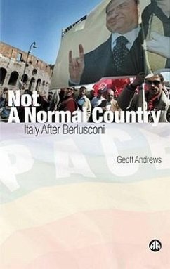 Not a Normal Country: Italy After Berusconi - Andrews, Geoff