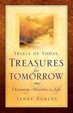 Trials of Today, Treasures for Tomorrow - Eckles, Janet