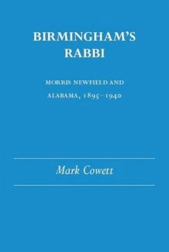 Birmingham's Rabbi: Morris Newfield and Alabama, 1895-1940 - Cowett, Mark