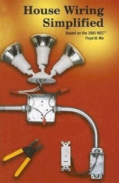 House Wiring Simplified: Based on the 2005 NEC - Mix, Floyd M.