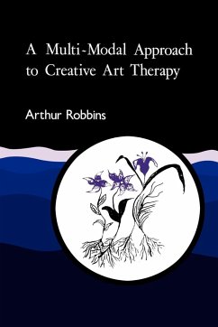 A Multi-Modal Approach to Creative Art Therapy - Robbins, Arthur; Robbins