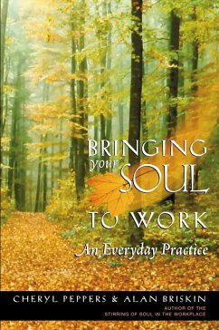 Bringing Your Soul to Work: An Everyday Practice - Peppers, Cheryl; Briskin, Alan