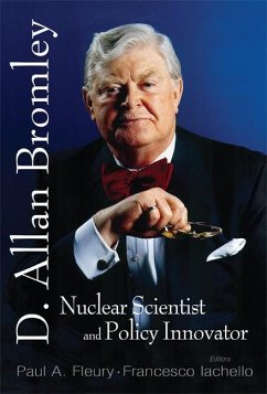 In Memory of D Allan Bromley -- Nuclear Scientist and Policy Innovator - Proceedings of the Memorial Symposium - Fleury, Paul A / Iachello, Francesco (eds.)