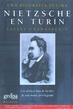 Nietzsche en Turín : los últimos días de lucidez de una mente privilegiada : una biografía íntima - Chamberlain, Lesley