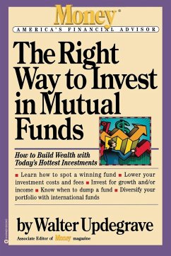 The Right Way to Invest in Mutual Funds - Updegrave, Walter L.; Schurenberg, Eric