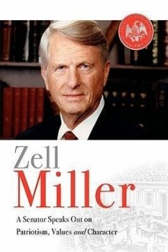 Zell Miller: A Senator Speaks Out On Patriotism, Values, and Character - Miller, Zell