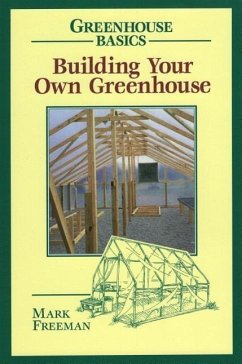 Building Your Own Greenhouse - Freeman, Mark