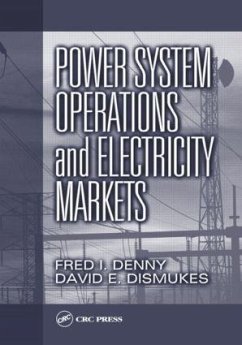 Power System Operations and Electricity Markets - Denny, Fred I; Dismukes, David E