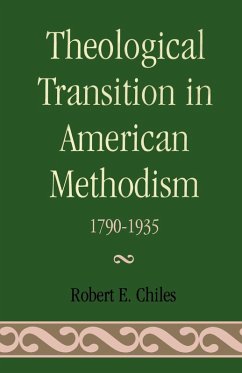 Theological Transition in American Methodism - Chiles, Robert E.