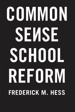 Common Sense School Reform - Hess, Frederick M.