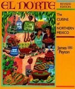 El Norte: The Cuisine of Northern Mexico - Peyton, James W.