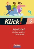 6. Schuljahr, Arbeitsheft: Rechtschreiben, Grammatik / Klick! Deutsch, Ausgabe Östliche Bundesländer und Berlin