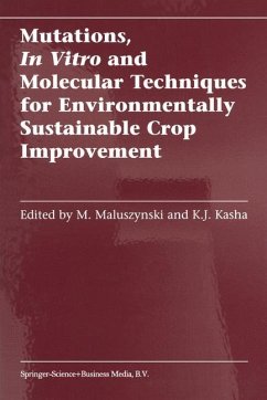 Mutations, In Vitro and Molecular Techniques for Environmentally Sustainable Crop Improvement - Maluszynski, M. / Kasha, K.J. (Hgg.)