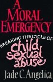A Moral Emergency: Breaking the Cycle of Child Sexual Abuse