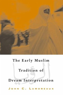 The Early Muslim Tradition of Dream Interpretation - Lamoreaux, John C.