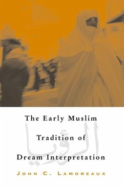 The Early Muslim Tradition of Dream Interpretation - Lamoreaux, John C