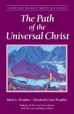 The Path of the Universal Christ - Prophet, Mark L.; Prophet, Elizabeth Clare