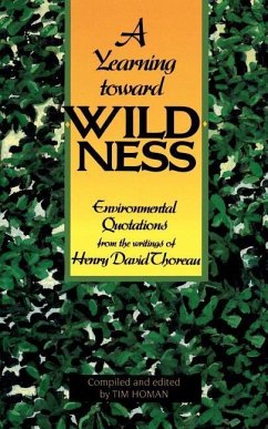 A Yearning Toward Wildness: Environmental Quotations from the Writings of Henry David Thoreau - Thoreau, Henry David