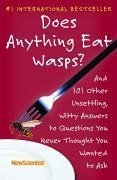 Does Anything Eat Wasps?: And 101 Other Unsettling, Witty Answers to Questions You Never Thought You Wanted to Ask - New Scientist