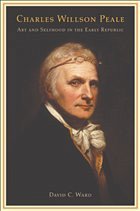 Charles Willson Peale - Ward, David C.