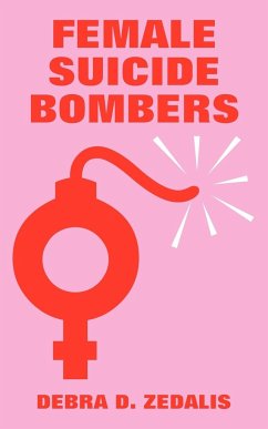 Female Suicide Bombers - Zedalis, Debra D.